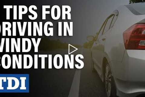 5 Tips for Driving in Windy Conditions | Division of Workers' Compensation