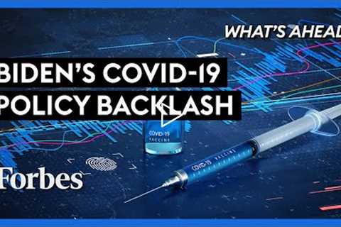 Biden's Covid Policy & Vaccine Mandates: The Growing Backlash - Steve Forbes | What's Ahead |..