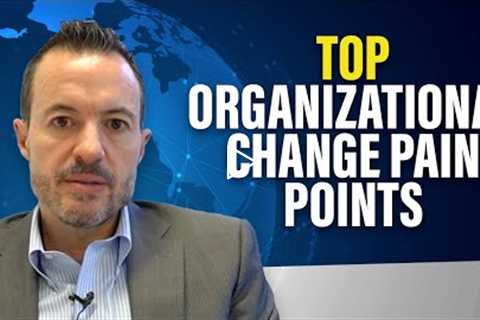 Biggest Organizational Change and Operational Pain Points During Digital Transformation