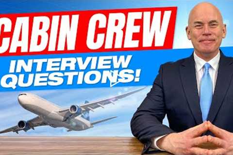 CABIN CREW Interview Questions & Answers!