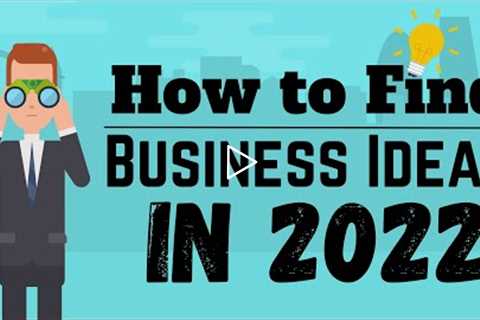 How to Find Business Ideas - The Ultimate Guide 2022