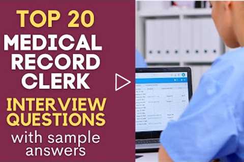 Top 20 Medical Records Clerk Interview Questions and Answers for 2022