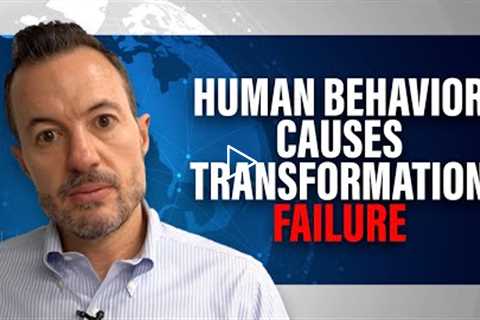 How Human Flaws Lead to Digital Transformation Failure