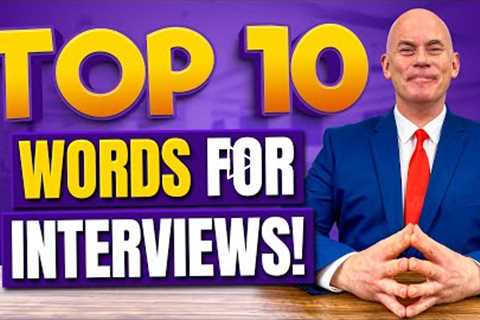 TOP 10 WORDS you should ALWAYS USE in a JOB INTERVIEW!