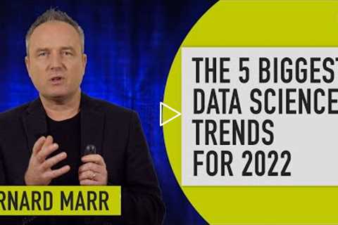 The 5 Biggest Data Science Trends In 2022