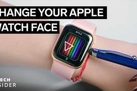 How To Change Your Apple Watch Face