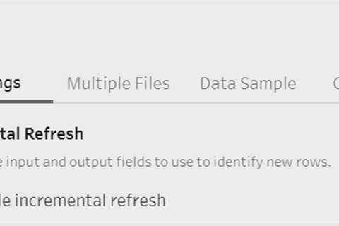 Incremental Refresh in Tableau Prep Builder and its Benefits: