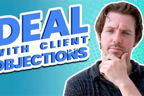 Sales Tips for Beginners - How to overcome Client Objections