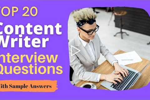 Top 20 Content Writer Interview Questions and Answers for 2022