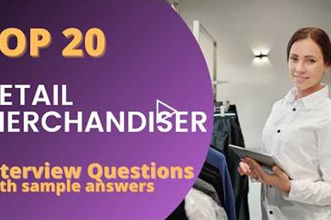 Top 20 Retail Merchandiser Interview Questions and Answers for 2022