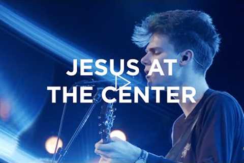 Jesus At The Center | David Funk | Bethel Church