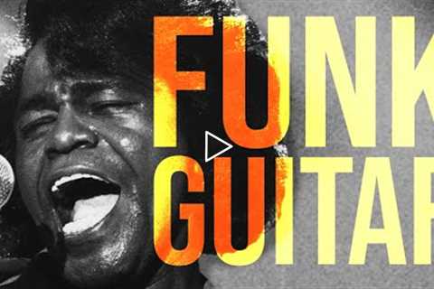 A Beginner's Guide To Funk Guitar