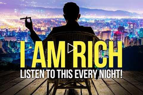 I AM ABUNDANT, RICH & WEALTHY Money Affirmations For Success & Wealth - Listen Every Night!