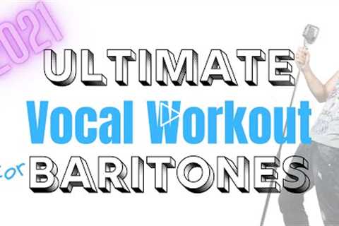 Ultimate Vocal Workout For Baritones - 2021