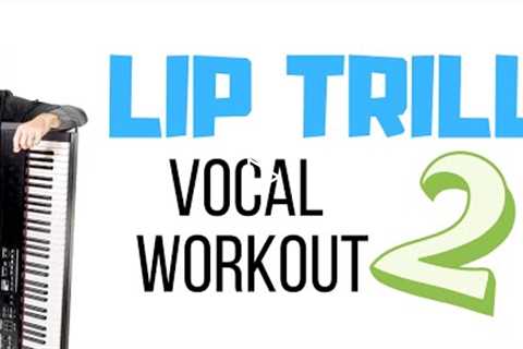 Lip Trill Vocal Workout 2 - Breath Control and SOVT Training