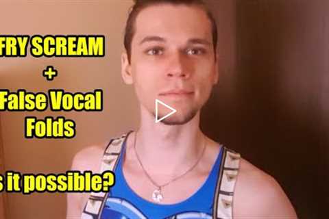 How To Fry Scream Using False Vocal Folds - Tutorial