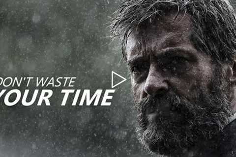 DON'T WASTE YOUR TIME - Best Motivational Speech 2022