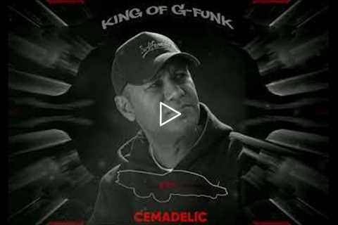 Cemadelic - King Of G-Funk