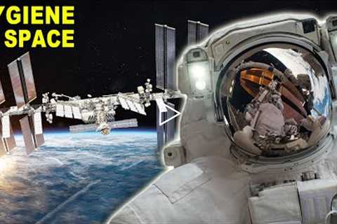 What Is Hygiene Like For Astronauts In Space?