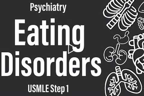 Eating Disorders (Psychiatry) - USMLE Step 1