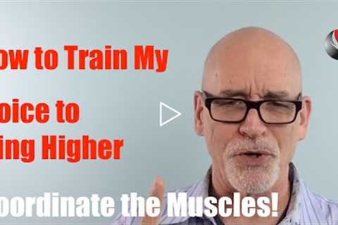 Ep 75  How to Train My Voice to Sing Higher  Coordinate the Muscles Inside the Larynx