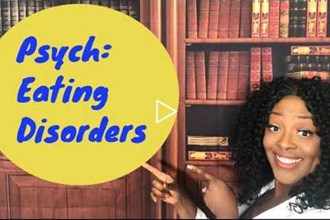 Psych (mental health): Eating Disorders