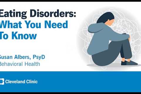 Eating Disorders: What You Need To Know | Susan Albers, PsyD