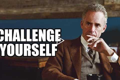 CHALLENGE YOURSELF - Jordan Peterson (Best Motivational Speech)