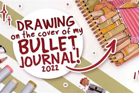 DRAWING ON THE COVER OF MY BULLET JOURNAL...AGAIN! (AGAIN!) | 2022