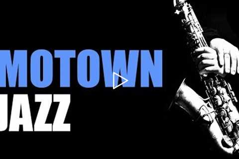 Motown Jazz - Smooth Jazz Music & Jazz Instrumental Music for Relaxing and Study | Soft Jazz