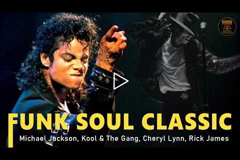 Ol'Skool Funky Soul - Michael Jackson, Kool and The Gang, Cheryl Lynn, Rick James - BEST FUNKY SOUL