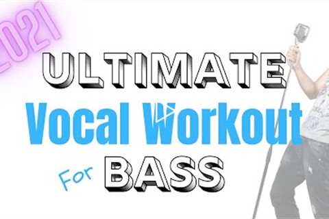 Ultimate Vocal Workout for Bass Singers