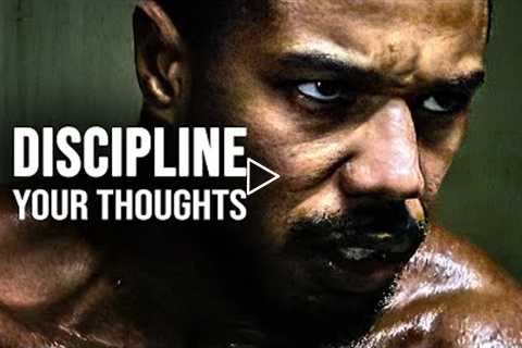 DISCIPLINE YOUR THOUGHTS - Motivational Speech