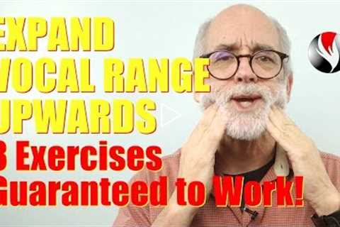 Expand Vocal Range Upwards - Three Exercises Guaranteed To Work