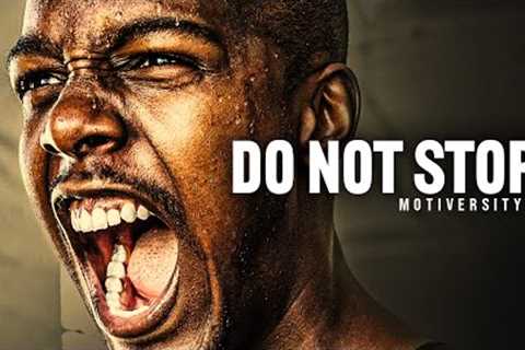 DO NOT STOP - Best Motivational Speech