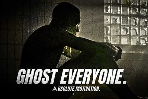 GHOST EVERYONE. GRIND IN SILENCE. SHOCK THEM ALL WITH SUCCESS. - Motivational Speech Compilation