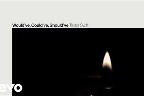 Taylor Swift - Would''''ve, Could''''ve, Should''''ve (Lyric Video)