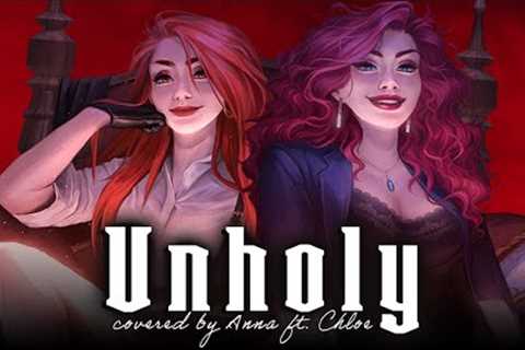 Unholy (Sam Smith) 【covered by Anna ft. @Chloe Breez】| dual POV ver.