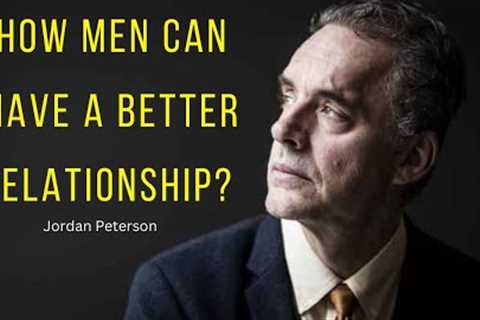 The Greatest Relationship Advice For Men by Jordan peterson