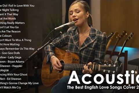 Acoustic Love Songs Cover 2022 - Acoustic Cover Of Popular Songs - Best Acoustic Songs Ever