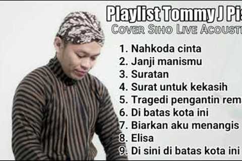 PLAYLIST TOMMY J PISA | COVER BY SIHO LIVE ACOUSTIC