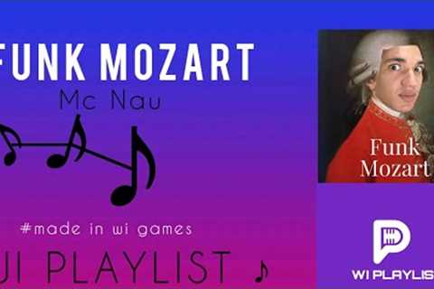 FUNK DO MOZART-MC NAU |♪WI GAMES \WI MUSIC♪