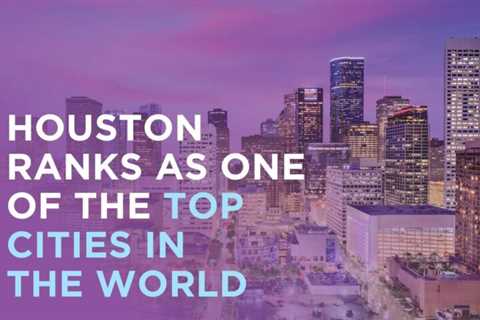 Houston ranks in the top half of the world’s best cities