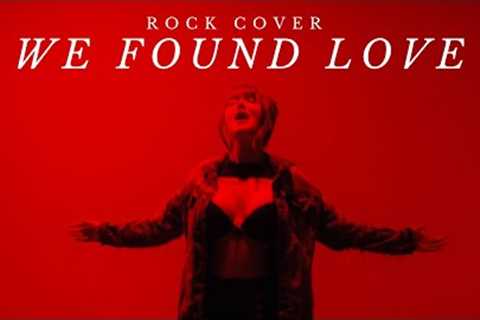 We Found Love by @rihanna | Rock Cover by @RainPariss