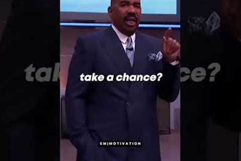 “YOU HAVE TO TAKE A CHANCE” - Steve Harvey Motivational Speech