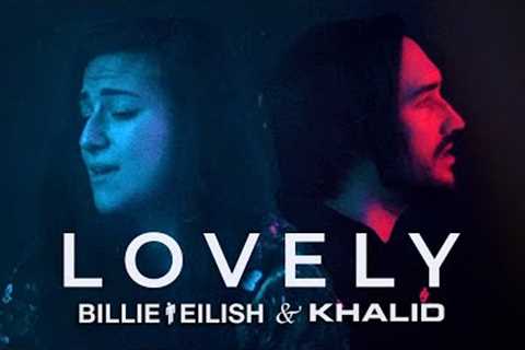 BILLIE EILISH & KHALID – Lovely (Cover by Lauren Babic & @JordanRadvansky)