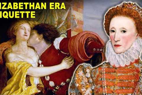 The Strange and Absurd Rules Of Elizabethan Manners