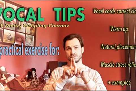VOCAL TIPS: Practical exercise for Vocal cords closure, Warm up, Natural placement & Stress..