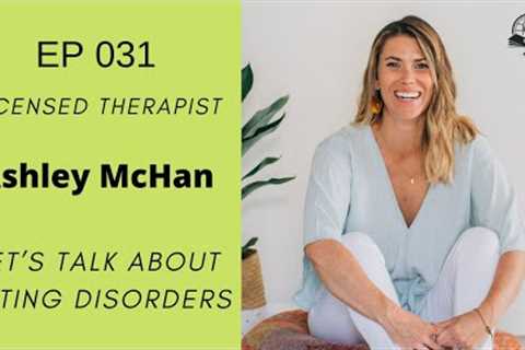 Understanding Eating Disorders | Eating Disorder Specialist Ashley McHan - The IPS Podcast