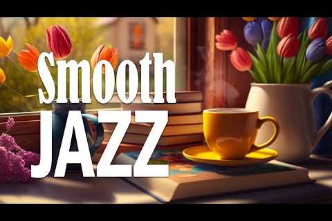 Friday Morning Jazz: Sweet March Jazz & Elegant Spring Bossa Nova to relax, study and work